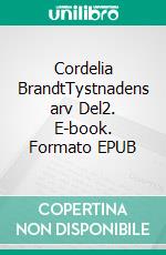 Cordelia BrandtTystnadens arv Del2. E-book. Formato EPUB ebook