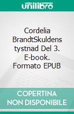 Cordelia BrandtSkuldens tystnad Del 3. E-book. Formato EPUB ebook
