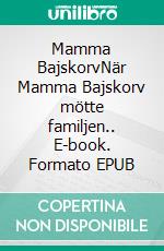 Mamma BajskorvNär Mamma Bajskorv mötte familjen.. E-book. Formato EPUB ebook