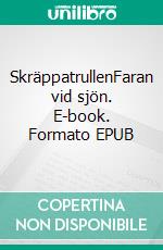 SkräppatrullenFaran vid sjön. E-book. Formato EPUB ebook