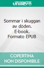Sommar i skuggan av döden. E-book. Formato EPUB ebook