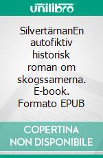 SilvertärnanEn autofiktiv historisk roman om skogssamerna. E-book. Formato EPUB ebook