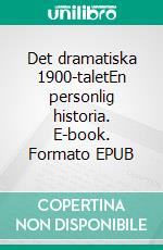Det dramatiska 1900-taletEn personlig historia. E-book. Formato EPUB ebook