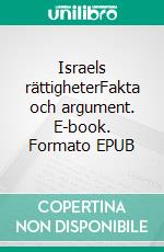 Israels rättigheterFakta och argument. E-book. Formato EPUB ebook