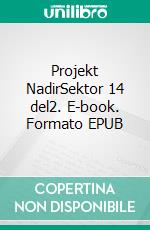 Projekt NadirSektor 14 del2. E-book. Formato EPUB ebook
