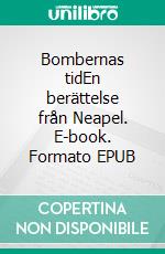 Bombernas tidEn berättelse från Neapel. E-book. Formato EPUB ebook