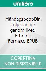 MåndagspeppDin följeslagare genom livet. E-book. Formato EPUB ebook