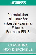 Introduktion till Linux för yrkesverksamma. E-book. Formato EPUB ebook