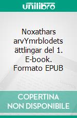 Noxathars arvYmrblodets ättlingar del 1. E-book. Formato EPUB ebook