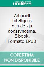 Artificiell Intelligens och de sju dödssynderna. E-book. Formato EPUB ebook