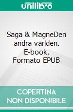 Saga & MagneDen andra världen. E-book. Formato EPUB ebook