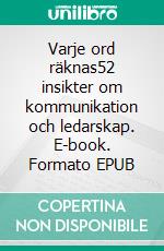 Varje ord räknas52 insikter om kommunikation och ledarskap. E-book. Formato EPUB ebook