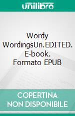 Wordy WordingsUn.EDITED. E-book. Formato EPUB ebook