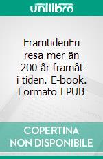 FramtidenEn resa mer än 200 år framåt i tiden. E-book. Formato EPUB ebook
