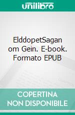 ElddopetSagan om Gein. E-book. Formato EPUB ebook
