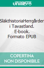 SläkthistoriaHerrgården i Tavastland. E-book. Formato EPUB ebook