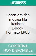 Sagan om den modiga lilla kaninen. E-book. Formato EPUB ebook