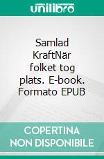 Samlad KraftNär folket tog plats. E-book. Formato EPUB ebook