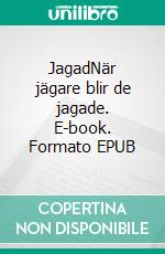JagadNär jägare blir de jagade. E-book. Formato EPUB ebook
