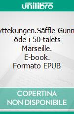 Skyttekungen.Säffle-Gunnars öde i 50-talets Marseille. E-book. Formato EPUB ebook