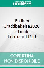 En liten Gräddbakelse2026. E-book. Formato EPUB ebook