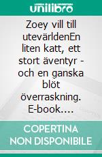 Zoey vill till utevärldenEn liten katt, ett stort äventyr - och en ganska blöt överraskning. E-book. Formato EPUB ebook