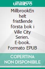 MillbrookEn helt fristående första bok i Ville City Serien. E-book. Formato EPUB ebook