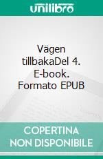 Vägen tillbakaDel 4. E-book. Formato EPUB ebook