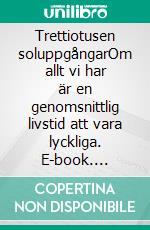 Trettiotusen soluppgångarOm allt vi har är en genomsnittlig livstid att vara lyckliga. E-book. Formato EPUB ebook
