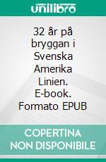 32 år på bryggan i Svenska Amerika Linien. E-book. Formato EPUB ebook di Göran C-O Claesson