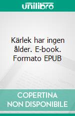 Kärlek har ingen ålder. E-book. Formato EPUB ebook