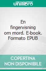 En fingervisning om mord. E-book. Formato EPUB ebook