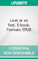 Livet är en fest. E-book. Formato EPUB ebook