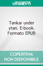 Tankar under ytan. E-book. Formato EPUB ebook di Annelie Pompe