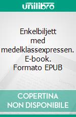 Enkelbiljett med medelklassexpressen. E-book. Formato EPUB ebook