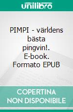 PIMPI - världens bästa pingvin!. E-book. Formato EPUB ebook