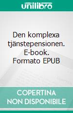 Den komplexa tjänstepensionen. E-book. Formato EPUB ebook