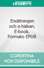 Ersättningen och e-hälsan. E-book. Formato EPUB