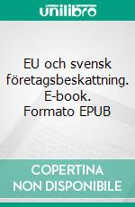 EU och svensk företagsbeskattning. E-book. Formato EPUB ebook di Mattias Dahlberg