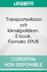 Transportsektorn och klimatpolitiken. E-book. Formato EPUB ebook