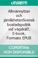 Allmännyttan och jämlikhetenSvensk bostadspolitik vid vägskäl?. E-book. Formato EPUB ebook