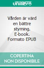 Vården är värd en bättre styrning. E-book. Formato EPUB ebook di Anders Anell