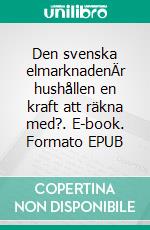 Den svenska elmarknadenÄr hushållen en kraft att räkna med?. E-book. Formato EPUB ebook