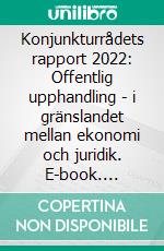 Konjunkturrådets rapport 2022: Offentlig upphandling - i gränslandet mellan ekonomi och juridik. E-book. Formato EPUB ebook