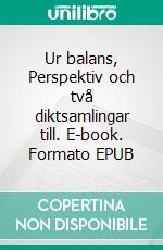 Ur balans, Perspektiv och två diktsamlingar till. E-book. Formato EPUB ebook di Faramarz Moazzami