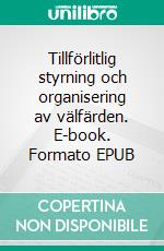 Tillförlitlig styrning och organisering av välfärden. E-book. Formato EPUB ebook di Lisa Björk