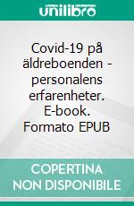 Covid-19 på äldreboenden - personalens erfarenheter. E-book. Formato EPUB ebook