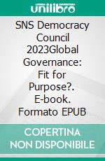 SNS Democracy Council 2023Global Governance: Fit for Purpose?. E-book. Formato EPUB ebook di Jonas Tallberg (ordförande)