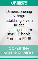 Dimensionering av högre utbildning - vem är det egentligen som styr?. E-book. Formato EPUB ebook di Mats Bergman