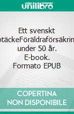 Ett svenskt lapptäckeFöräldraförsäkringen under 50 år. E-book. Formato EPUB ebook